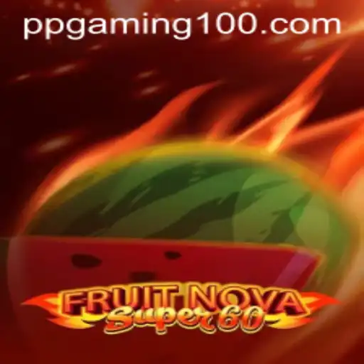 Exploring the Exciting World of FruitNovaSuper60 by PPGaming